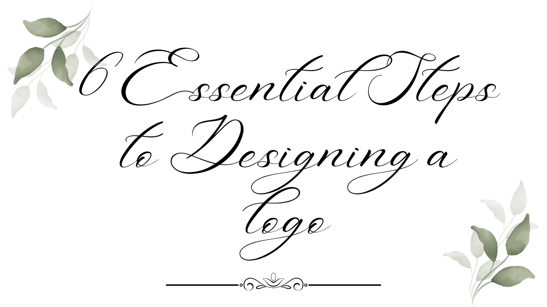 6 Essential Steps to Designing a logo