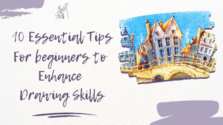 10 Essential Tips for Beginners to Enhance Drawing Skills