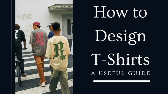 How to Design T-Shirts: A Useful Guide